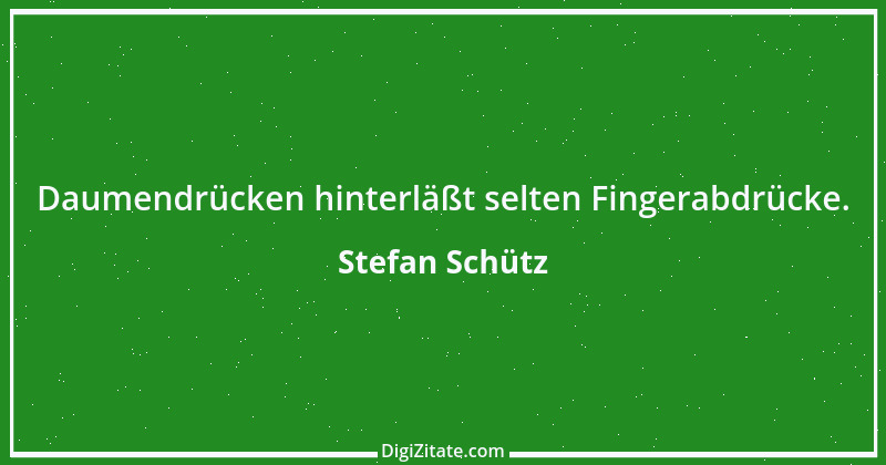 Zitat von Stefan Schütz 9