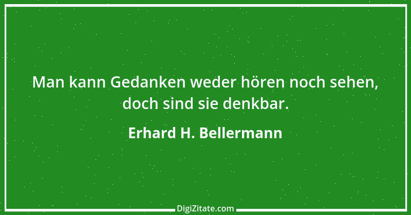 Zitat von Erhard H. Bellermann 494