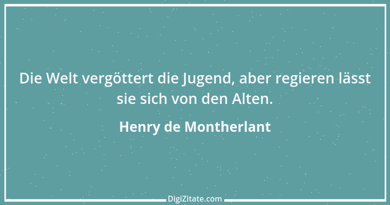 Zitat von Henry de Montherlant 33