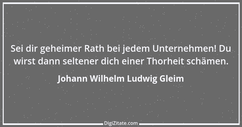 Zitat von Johann Wilhelm Ludwig Gleim 51