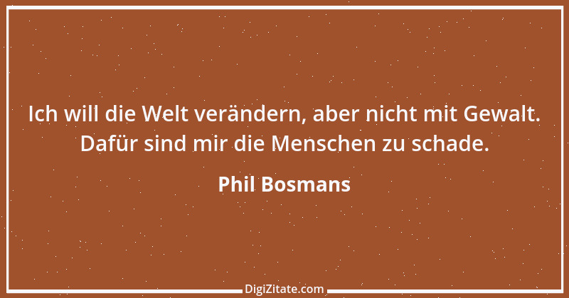 Zitat von Phil Bosmans 234