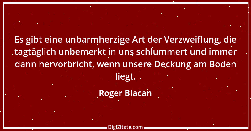 Zitat von Roger Blacan 15