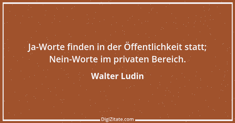 Zitat von Walter Ludin 1482