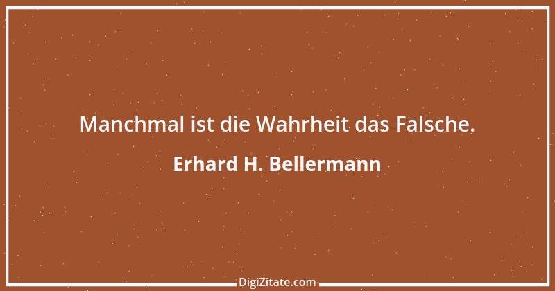 Zitat von Erhard H. Bellermann 495