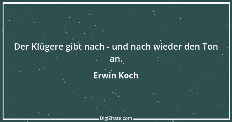 Zitat von Erwin Koch 112