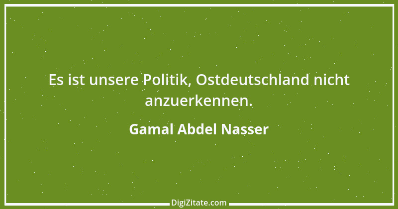 Zitat von Gamal Abdel Nasser 2