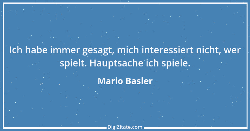 Zitat von Mario Basler 6