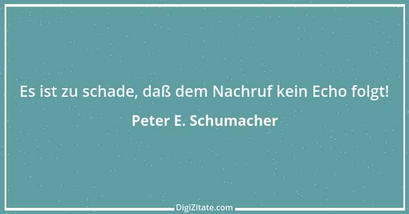 Zitat von Peter E. Schumacher 786