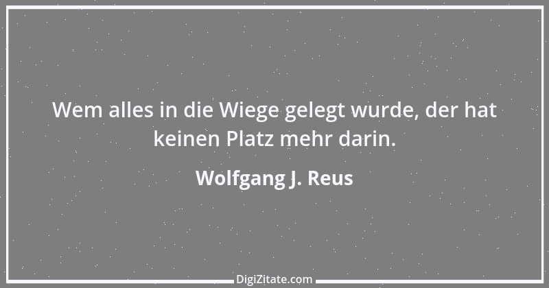 Zitat von Wolfgang J. Reus 821