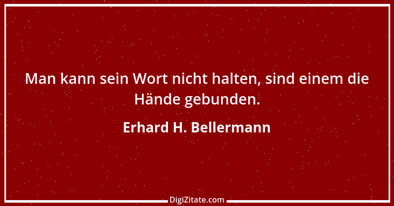 Zitat von Erhard H. Bellermann 496