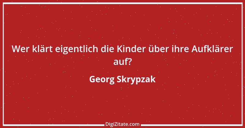 Zitat von Georg Skrypzak 116