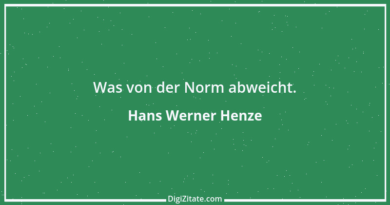 Zitat von Hans Werner Henze 1