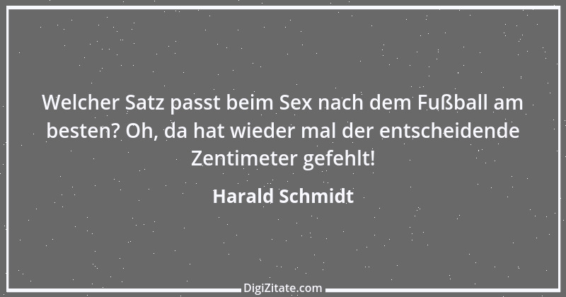 Zitat von Harald Schmidt 300