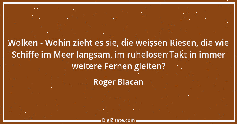 Zitat von Roger Blacan 17