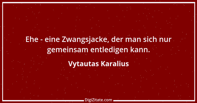 Zitat von Vytautas Karalius 33