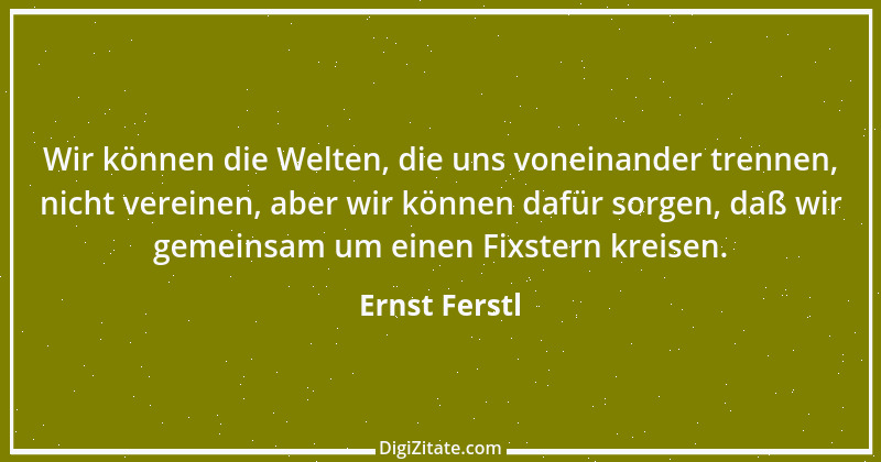 Zitat von Ernst Ferstl 424