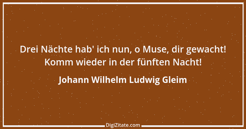 Zitat von Johann Wilhelm Ludwig Gleim 54