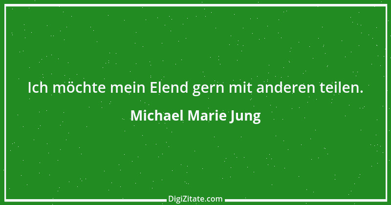 Zitat von Michael Marie Jung 550