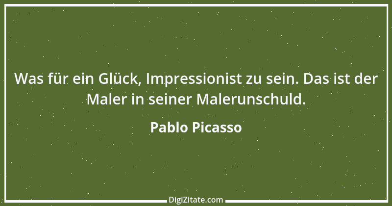 Zitat von Pablo Picasso 41