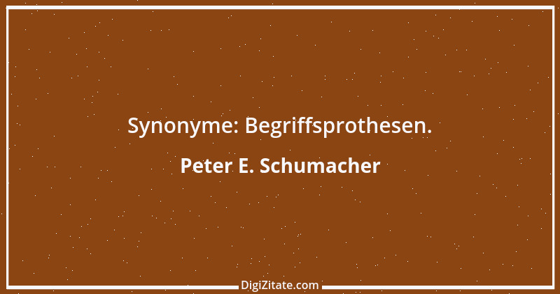 Zitat von Peter E. Schumacher 788