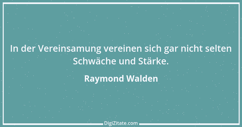 Zitat von Raymond Walden 456