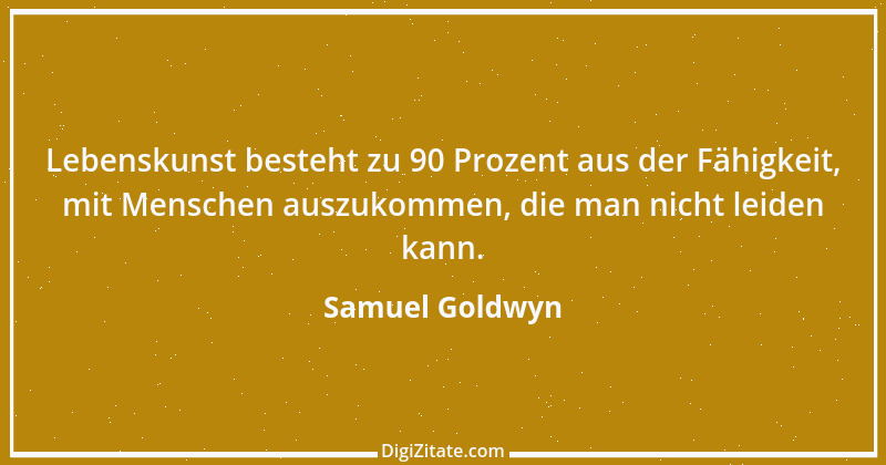 Zitat von Samuel Goldwyn 6