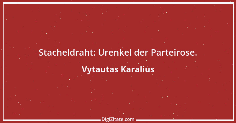 Zitat von Vytautas Karalius 34