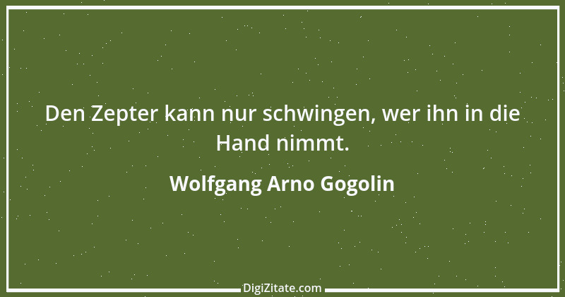 Zitat von Wolfgang Arno Gogolin 32