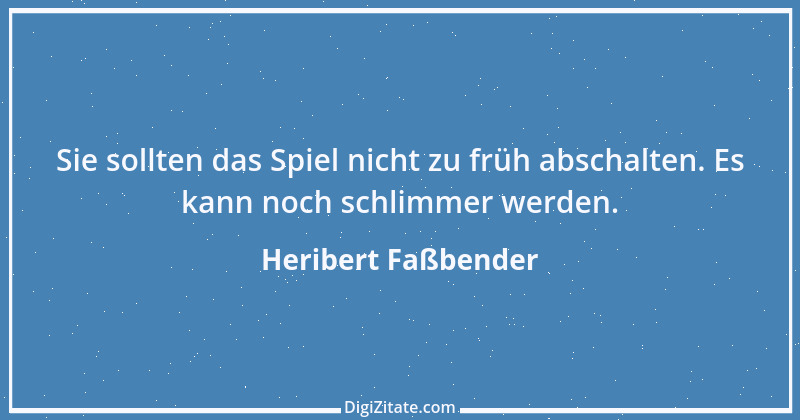 Zitat von Heribert Faßbender 32