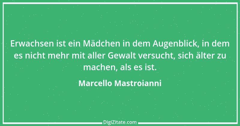 Zitat von Marcello Mastroianni 9