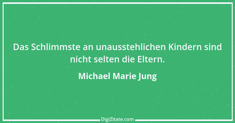 Zitat von Michael Marie Jung 551