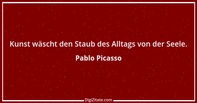 Zitat von Pablo Picasso 42