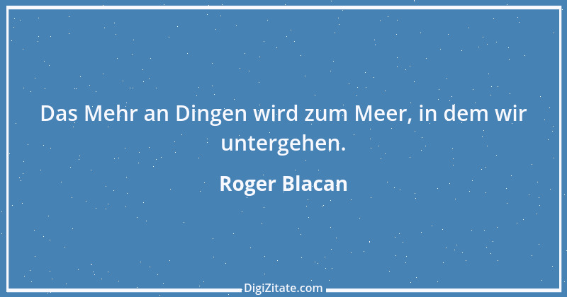 Zitat von Roger Blacan 19