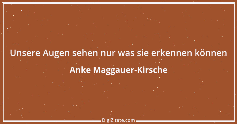 Zitat von Anke Maggauer-Kirsche 282