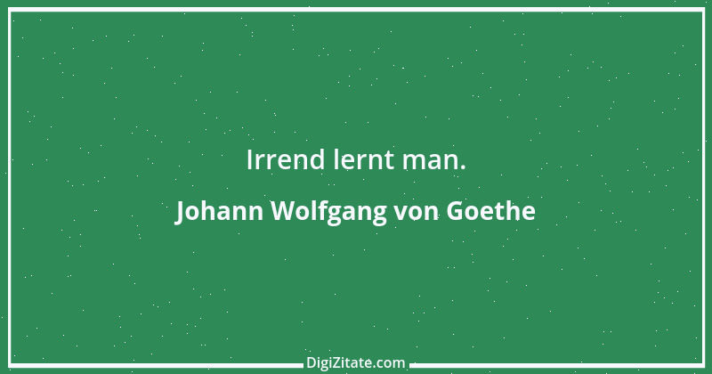 Zitat von Johann Wolfgang von Goethe 3985