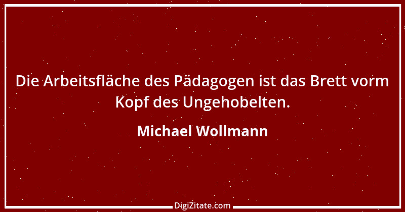 Zitat von Michael Wollmann 25