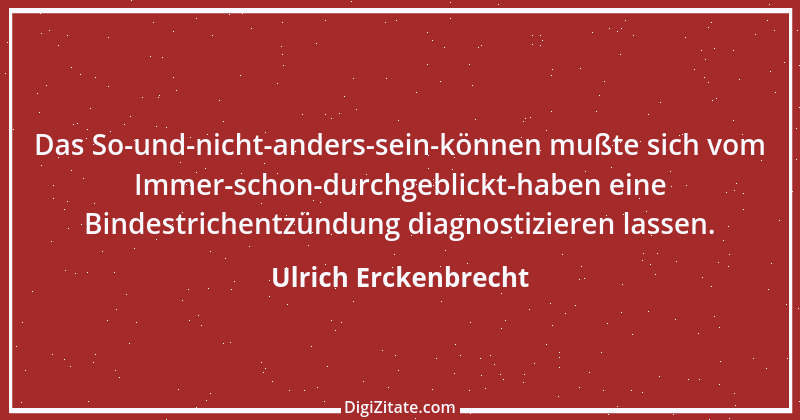 Zitat von Ulrich Erckenbrecht 488