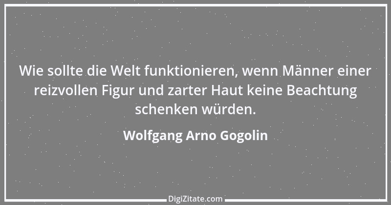 Zitat von Wolfgang Arno Gogolin 34