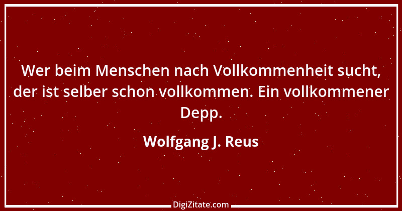 Zitat von Wolfgang J. Reus 825