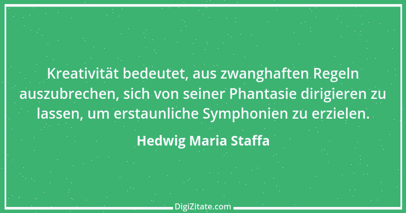 Zitat von Hedwig Maria Staffa 15