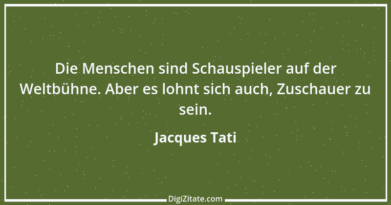 Zitat von Jacques Tati 5