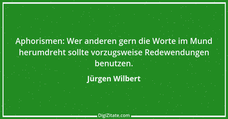 Zitat von Jürgen Wilbert 132