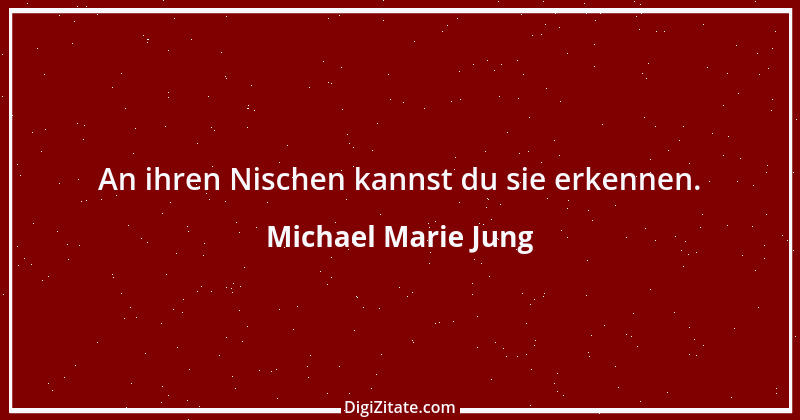 Zitat von Michael Marie Jung 319