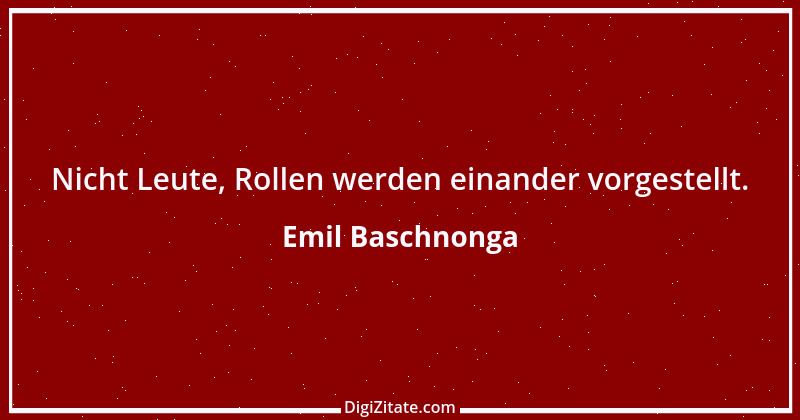 Zitat von Emil Baschnonga 382