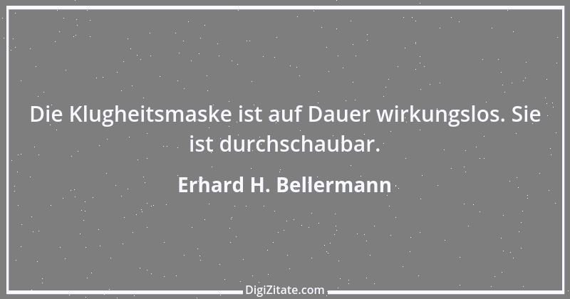 Zitat von Erhard H. Bellermann 500