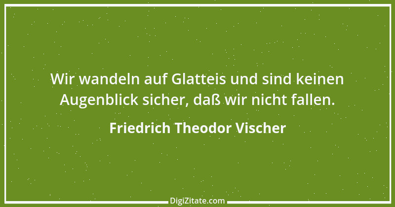 Zitat von Friedrich Theodor Vischer 117