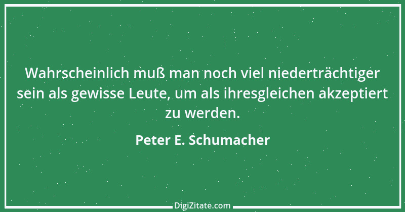 Zitat von Peter E. Schumacher 791