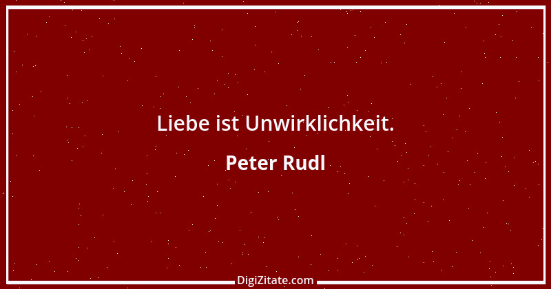 Zitat von Peter Rudl 260