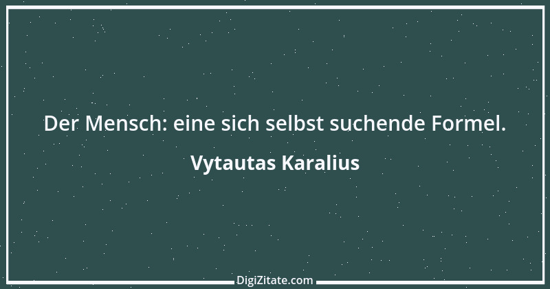 Zitat von Vytautas Karalius 37