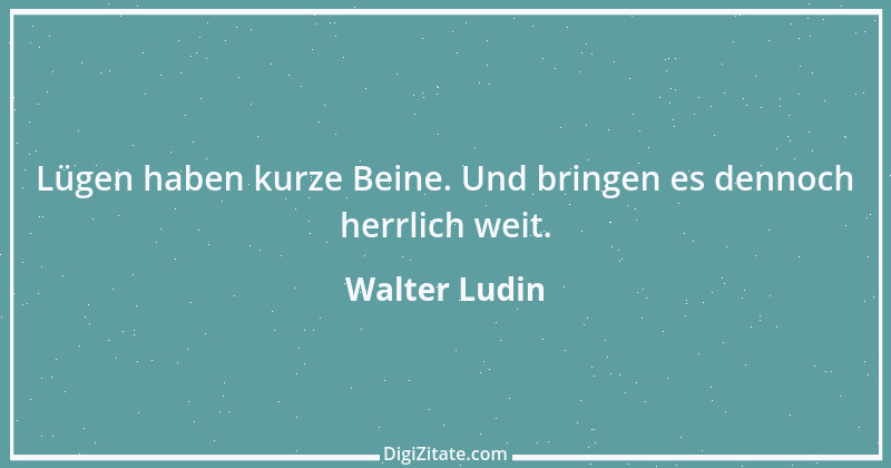 Zitat von Walter Ludin 488